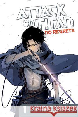 Attack on Titan: No Regrets, Volume 1 Isayama, Hajime 9781612629414