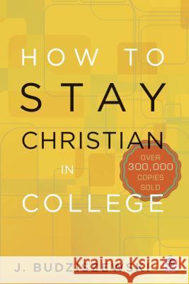How to Stay Christian in College J. Budziszewski 9781612915494