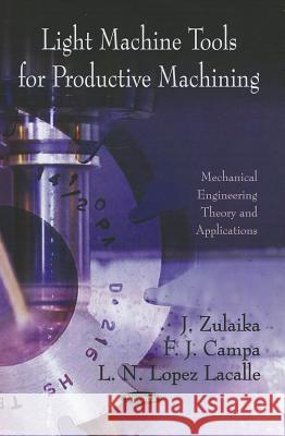 Light Machine Tools for Productive Machining J Zulaika, F J Campa, L N Lopez Lacalle 9781613246443 Nova Science Publishers Inc