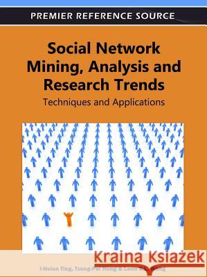 Social Network Mining, Analysis, and Research Trends: Techniques and Applications Ting, I-Hsien 9781613505137 Business Science Reference