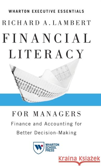 Financial Literacy for Managers: Finance and Accounting for Better Decision-Making Richard A. Lambert 9781613631287