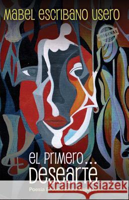 El primero... Desearte: Poesía erótica entre mujeres Escribano Usero, Mabel 9781613700204 Eriginal Books LLC