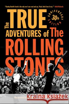The True Adventures of the Rolling Stones Stanley Booth Greil Marcus 9781613747834 Chicago Review Press