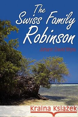 The Swiss Family Robinson Johann David Wyss 9781613820582