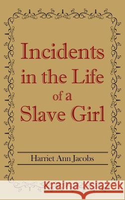 Incidents in the Life of a Slave Girl Harriet Ann Jacobs 9781613826850 Simon & Brown