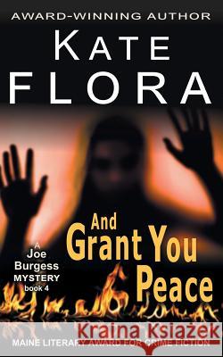 And Grant You Peace (A Joe Burgess Mystery, Book 4) Kate Flora 9781614179849