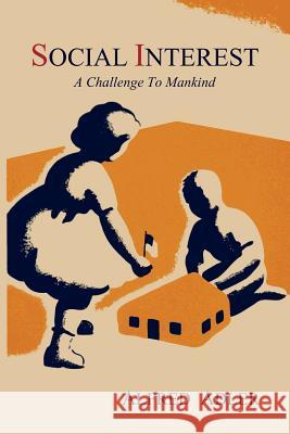 Social Interest: A Challenge to Mankind Alfred Adler 9781614270829 Martino Fine Books