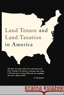 Land Tenure and Land Taxation in America Aaron M. Sakolski 9781614272557 Martino Fine Books