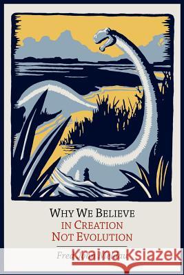 Why We Believe in Creation Not Evolution Fred John Meldau 9781614272595 Martino Fine Books