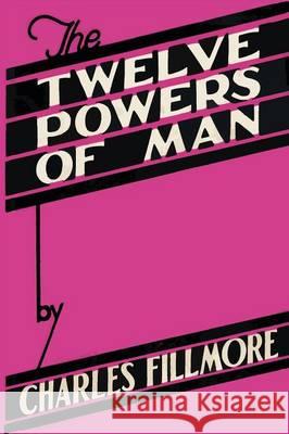 The Twelve Powers of Man Charles Fillmore 9781614275411 Martino Fine Books