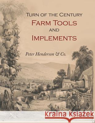 Turn-of-the-Century Farm Tools and Implements Henderson &. Co 9781614279808 Martino Fine Books