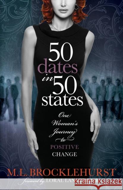 50 Dates in 50 States: One Woman's Journey to Positive Change Brocklehurst, M. L. 9781614486374
