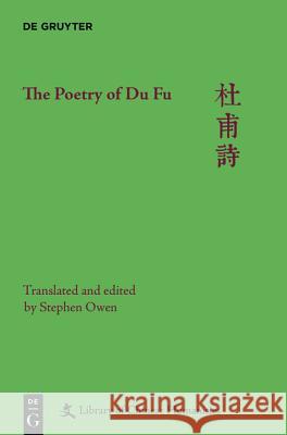 The Poetry of Du Fu Stephen Owen, Ding Xiang Warner, Paul W. Kroll 9781614517122