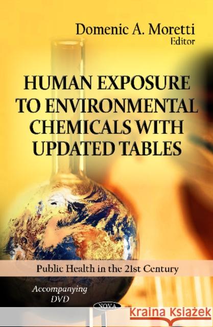 Human Exposure to Environmental Chemicals with Updated Tables Domenic A Moretti 9781614708063 Nova Science Publishers Inc