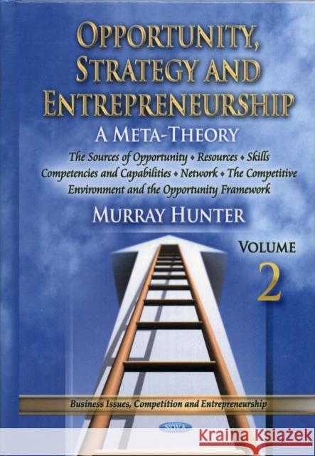 Opportunity, Strategy & Entrepreneurship: Volume 2: The Sources of Opportunity, Resources, Skills, Competencies & Capabilities, Networks the Competitive Environment & The Opportunity Framework Murray Victor Hunter 9781614708247