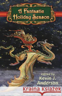 A Fantastic Holiday Season Kevin J. Anderson 9781614750932 WordFire Press