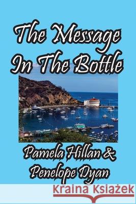 The Message In The Bottle Penelope Dyan, Hillan 9781614775775 Bellissima Publishing
