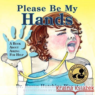 Please Be My Hands, a Book about Asking for Help Karen Hutchins Pirnot Julie Ross 9781614930792