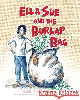 Ella Sue and the Burlap Bag Robin Taylor Chiarello, Steven Lester, Marion Davidson 9781614937135