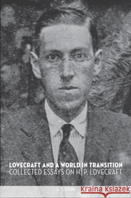 Lovecraft and a World in Transition: Collected Essays on H. P. Lovecraft S T Joshi   9781614981053 Hippocampus Press