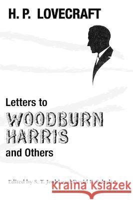 Letters to Woodburn Harris and Others H P Lovecraft S T Joshi David E Schultz 9781614983743 Hippocampus Press