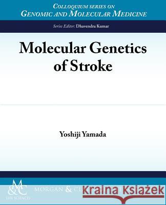 Molecular Genetics of Stroke Yoshiji Yamada 9781615043705 Biota Publishing