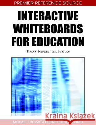 Interactive Whiteboards for Education: Theory, Research and Practice Thomas, Michael 9781615207152