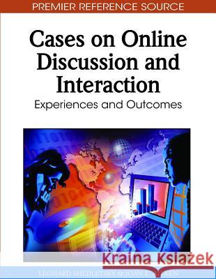 Cases on Online Discussion and Interaction: Experiences and Outcomes Shedletsky, Leonard 9781615208630 Information Science Publishing