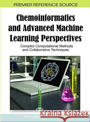 Chemoinformatics and Advanced Machine Learning Perspectives: Complex Computational Methods and Collaborative Techniques Lodhi, Huma 9781615209118