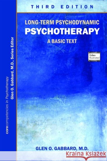 Long-Term Psychodynamic Psychotherapy: A Basic Text Glen O. Gabbard Glen O. Gabbard 9781615370535 American Psychiatric Publishing