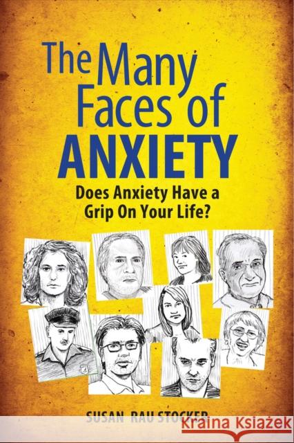 The Many Faces of Anxiety: Does Anxiety Have a Grip on Your Life? Stocker, Susan Rau 9781615470167 Holy Macro! Books