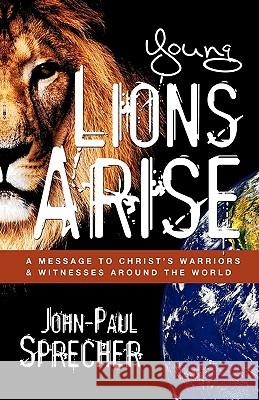 Young Lions Arise John-Paul Sprecher 9781615791217