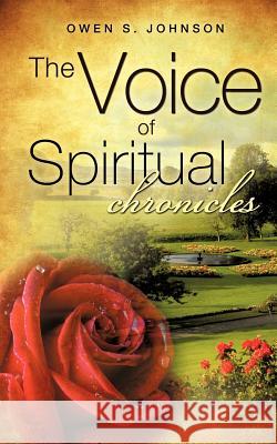The Voice of Spiritual Chronicles Owen S. Johnson 9781615798261