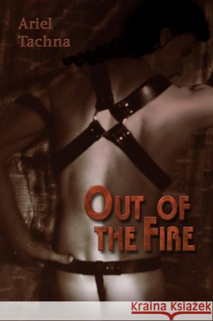 Out of the Fire Ariel Tachna 9781615812134 Dreamspinner Press