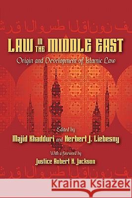 Law in the Middle East Majid Khadduri Herbert J. Liebesny 9781616191177 Lawbook Exchange, Ltd.