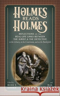 Holmes Reads Holmes: Reflections on the Real-Life Links Between the Jurist & the Detective in the Library, In the Courtroom, and on the Battlefield Ross E Davies, M H Hoeflich 9781616196479 Talbot Publishing