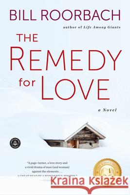 The Remedy for Love Bill Roorbach 9781616204785
