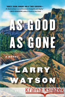 As Good as Gone Larry Watson 9781616206956 Algonquin Books