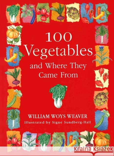 100 Vegetables and Where They Came from William Woys Weaver Signe Sundberg-Hall 9781616207267