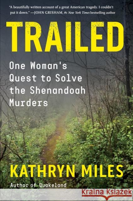 Trailed: One Woman's Quest to Solve the Shenandoah Murders Kathryn Miles 9781616209094