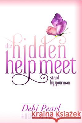 The Hidden Help Meet: Stand by Your Man Denny Kenaston Debi Pearl 9781616440947