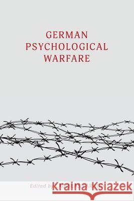 German Psychological Warfare: (WW2 Classic, Reprint Edition) Farago, Ladislas 9781616464622 Coachwhip Publications
