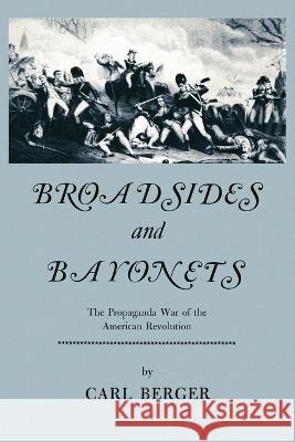 Broadsides and Bayonets Carl Berger 9781616465407 Coachwhip Publications