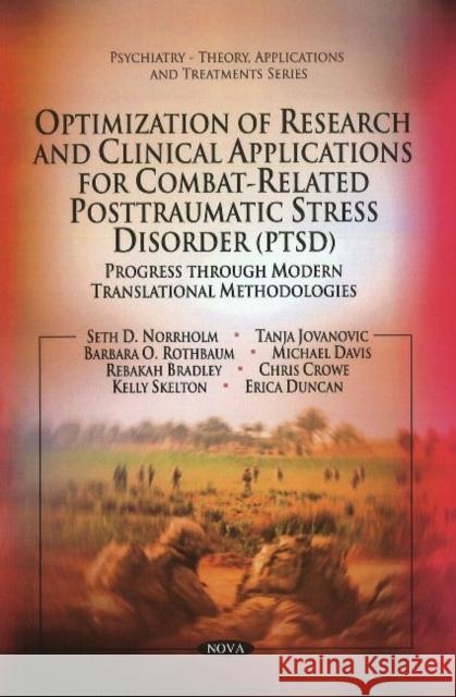 Optimization of Research & Clinical Applications for Combat-related Posttraumatic Stress Disorder (PTSD): Progress Through Modern Translational Methodologies Seth D Norrholm, Tanja Jovanovic, Barbara O Rothbaum 9781616680275