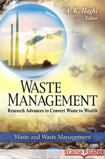 Waste Management: Research Advances to Convert Waste to Wealth A K Haghi 9781616684143 Nova Science Publishers Inc