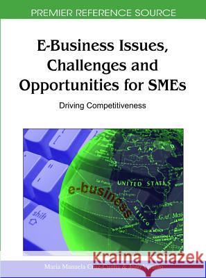 E-Business Issues, Challenges and Opportunities for SMEs: Driving Competitiveness Cruz-Cunha, Maria Manuela 9781616928803 Business Science Reference