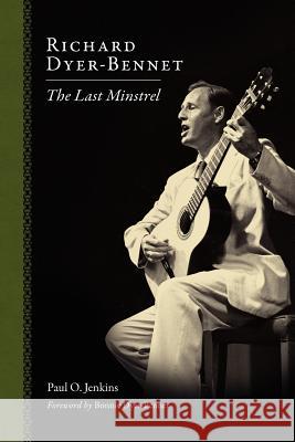 Richard Dyer-Bennet: The Last Minstrel Jenkins, Paul 9781617032059