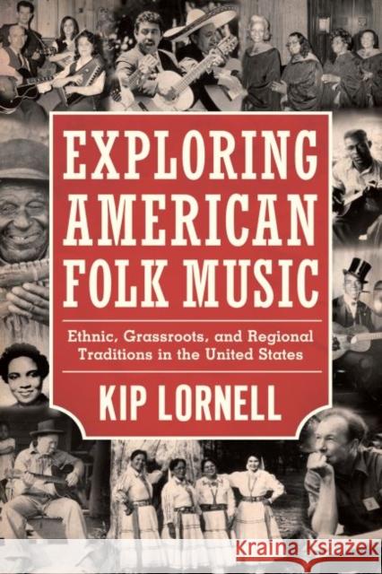 Exploring American Folk Music: Ethnic, Grassroots, and Regional Traditions in the United States Lornell, Kip 9781617032653 University Press of Mississippi