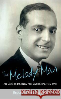 The Melody Man: Joe Davis and the New York Music Scene, 1916-1978 Bastin, Bruce 9781617032769 University Press of Mississippi