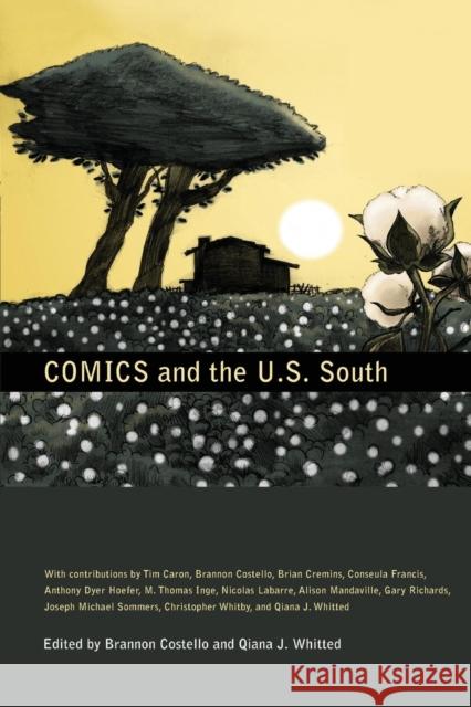Comics and the U.S. South Brannon Costello Qiana J. Whitted 9781617039454
